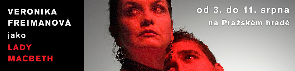 Veronika Freimanová jako Lady Macbeth od 3. do 11. srpna na Pražském hradě