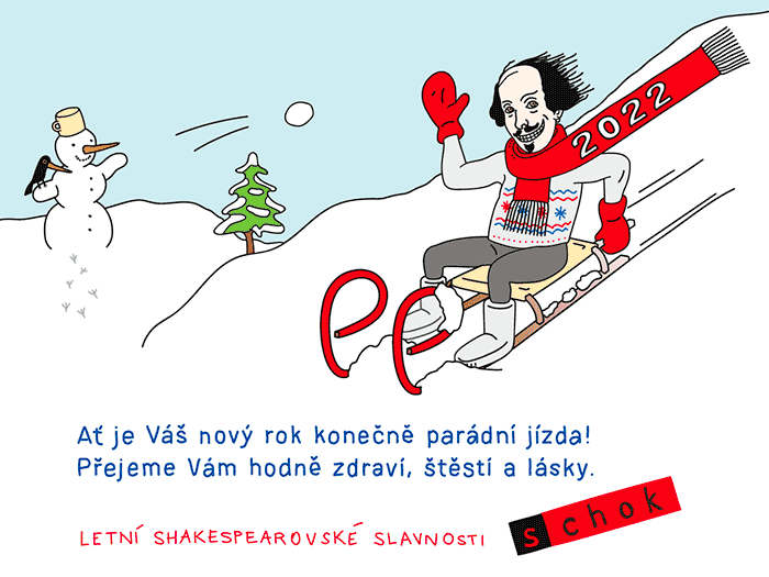 PF 2022 - Ať je Váš nový rok konečně parádní jízda! Přejeme Vám hodně zdraví, štěstí a lásky. Letní shakespearovské slavnosti.
